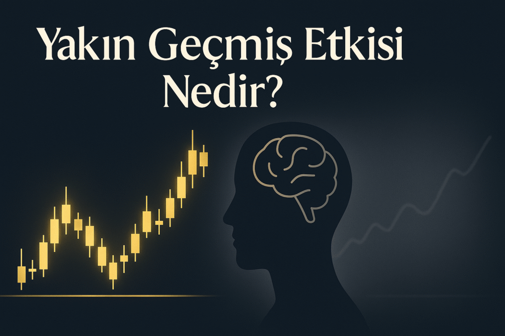 yakın geçmiş etkisi nedir