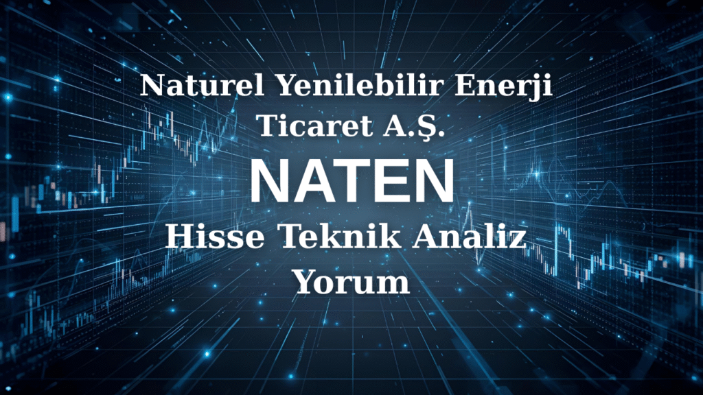 NATEN Hisse Analiz Yorum