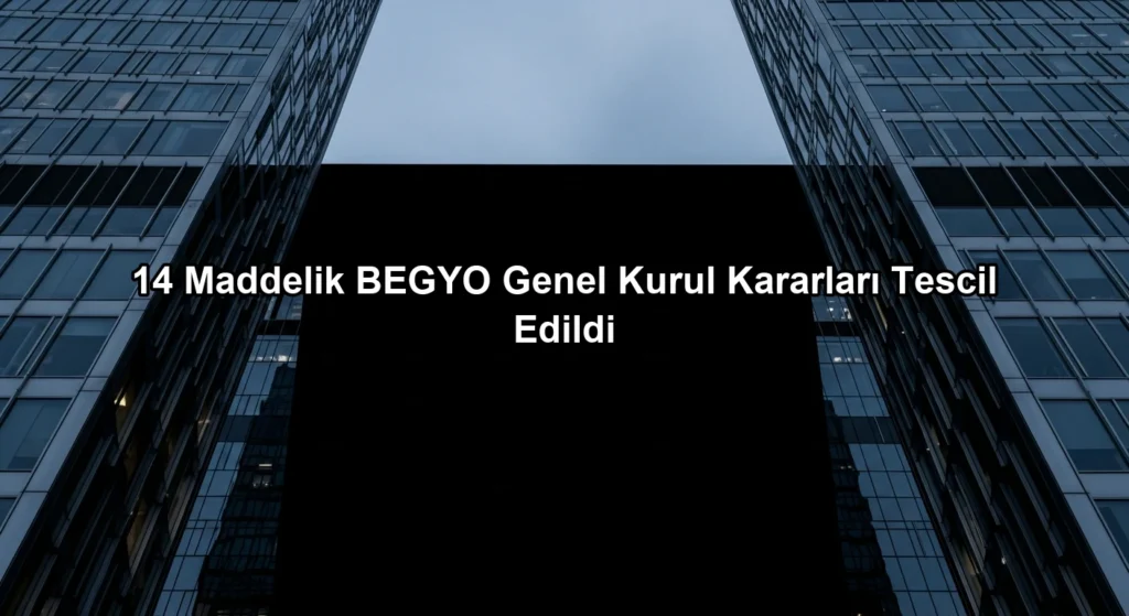 14 Maddelik BEGYO Genel Kurul Kararları Tescil Edildi konulu borsa ve yatirim haber gorseli