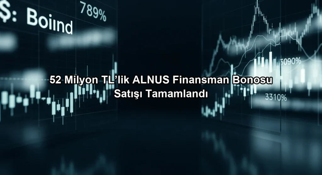 Dijital borsa verileri ve finansal grafikler önünde Alnus Yatırım finansman bonosu satışının tamamlanması.