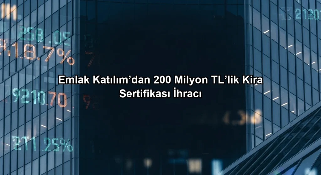 Emlak Katılım’dan 200 Milyon TL’lik Kira Sertifikası İhracı konulu borsa ve yatirim haber gorseli
