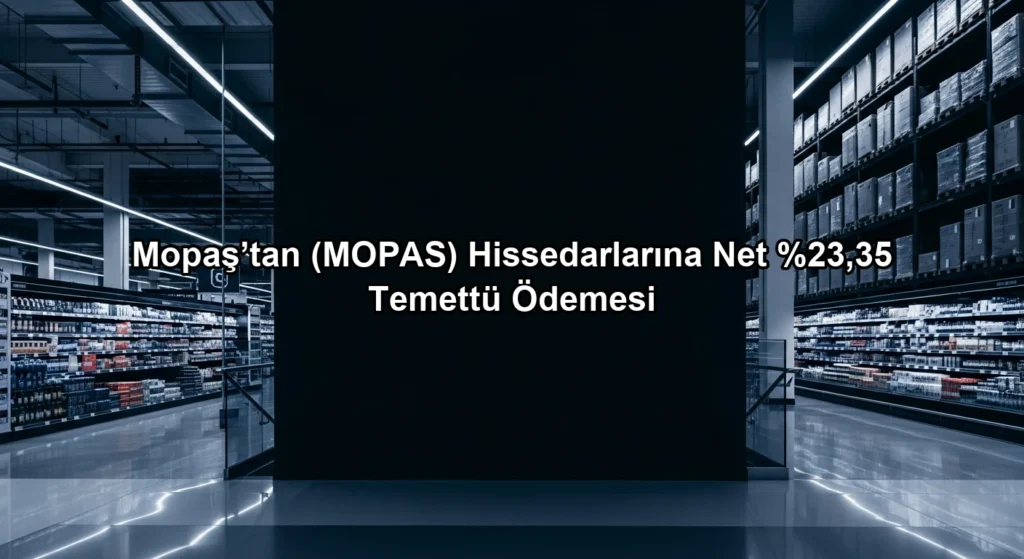 Mopaş’tan (MOPAS) Hissedarlarına Net ,35 Temettü Ödemesi konulu borsa ve yatirim haber gorseli