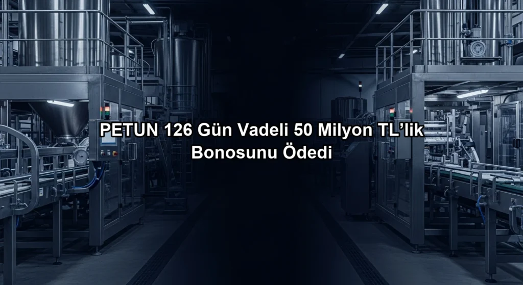 PETUN 126 Gün Vadeli 50 Milyon TL’lik Bonosunu Ödedi konulu borsa ve yatirim haber gorseli