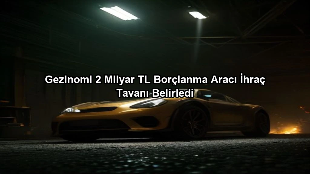 Gezinomi 2 Milyar TL Borçlanma Aracı İhraç Tavanı Belirledi